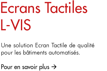 Une solution Ecran Tactile de qualité pour les bâtiments automatisés.