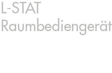 L-STAT Raumbediengeraet - Raumbedienung in einer neuen Dimension