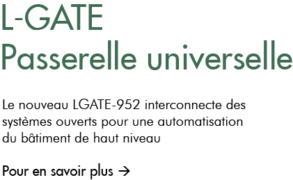 L-GATE Passerelle universelle - Le nouveau LGATE-952 interconnecte des systèmes ouverts pour une automatisation du bâtiment de haut niveau